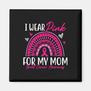I Wear Pink For My Mum Pink Ribbon Breast Cancer A Magnet