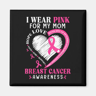 I Wear Pink For My Mum Pink Ribbon Breast Cancer A Magnet