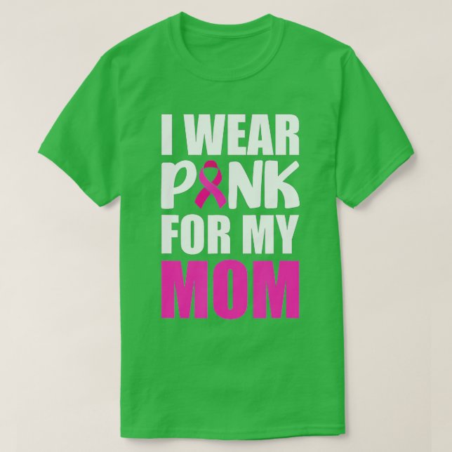 I Wear Pink For My Mum Pink Ribbon Breast Cancer A T-Shirt (Design Front)