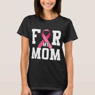 I Wear Pink For My Mum Pink Ribbon Breast Cancer A T-Shirt