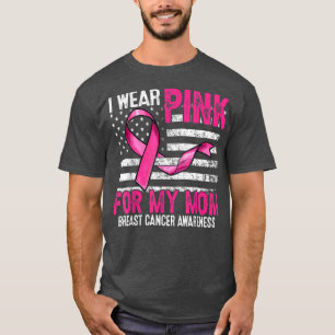 I Wear Pink For My Mum Pink Ribbon Flag Breast Can T-Shirt