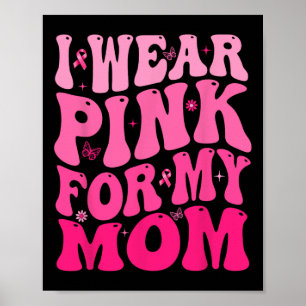 I Wear Pink For My Mum Retro Groovy Breast Cancer Poster