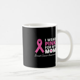 I Wear Pink For My Mum Ribbon Family Love Warrior Coffee Mug