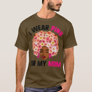 I Wear Pink For My Mum s, Afro Woman Breast Cancer T-Shirt