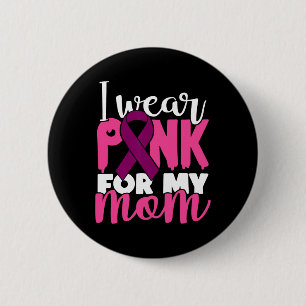 I Wear Pink For My Mum Support Breast Cancer Aware 6 Cm Round Badge