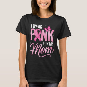 I Wear Pink For My Mum Support Breast Cancer Aware T-Shirt