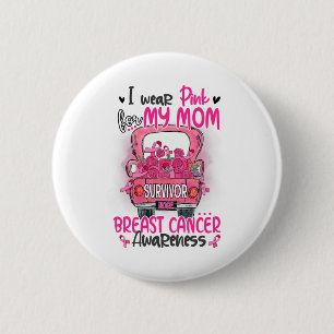 I Wear Pink For My Mum Survivor Pink Truck Breast  6 Cm Round Badge