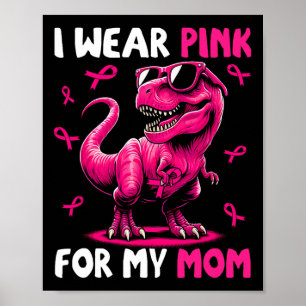 I Wear Pink For My Mum T-rex Dinosaur Breast Cance Poster