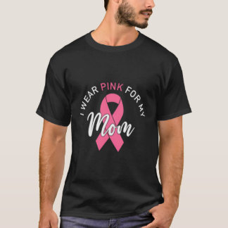 I Wear Pink For My Mum T-Shirt