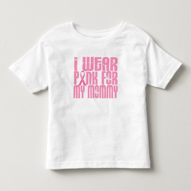 I Wear Pink For My Mummy 16 (Breast Cancer) Toddler T-Shirt (Front)
