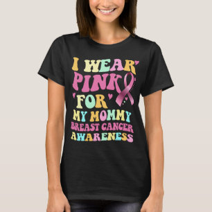 I Wear Pink For My Mummy Breast Cancer Awareness  T-Shirt