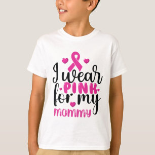 I Wear Pink For My Mummy Breast Cancer T-Shirt