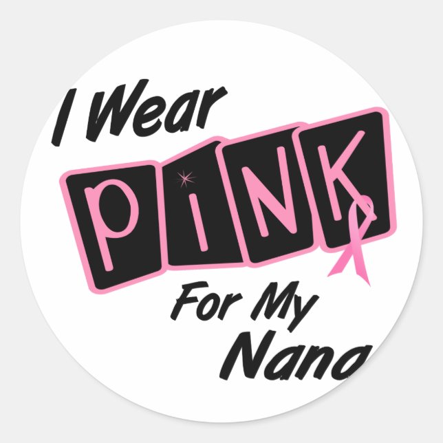 I Wear Pink For My Nana 8 Breast Cancer Classic Round Sticker (Front)