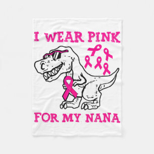 I Wear Pink For My Nana Breast Cancer Awareness Gr Fleece Blanket