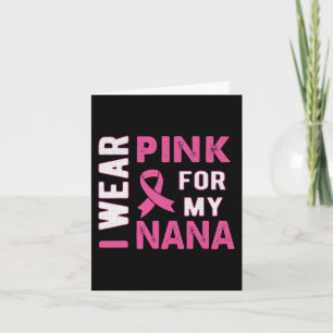 I Wear Pink for My Nana Breast Cancer Awareness T Card