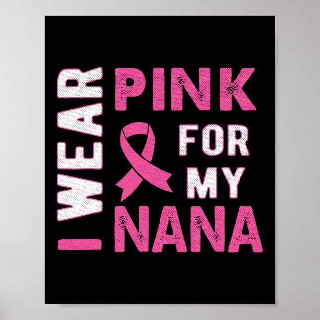 I Wear Pink for My Nana Breast Cancer Awareness T  Poster (Front)