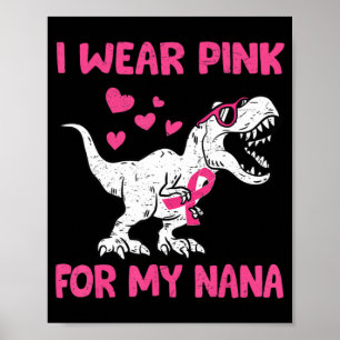 I Wear Pink For My Nana Breast Cancer Awareness To Poster