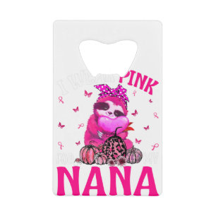 I Wear Pink For My Nana Breast Cancer Sloth
