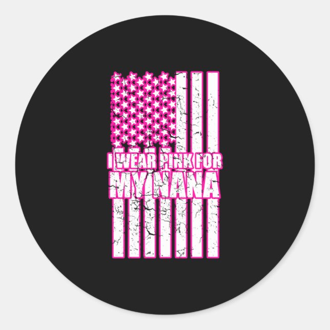 i wear pink for my nana classic round sticker (Front)
