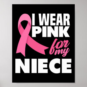 I Wear Pink For My Niece Breast Cancer Awareness Poster
