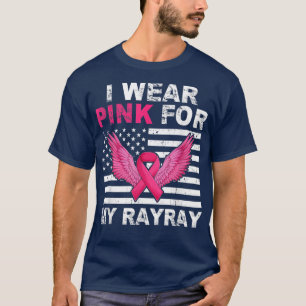 I Wear Pink For My RayRay Pink Ribbon Breast Cance T-Shirt
