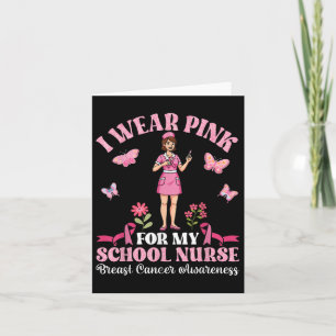 I Wear Pink For My School Nurse Breast Cancer Awar Card