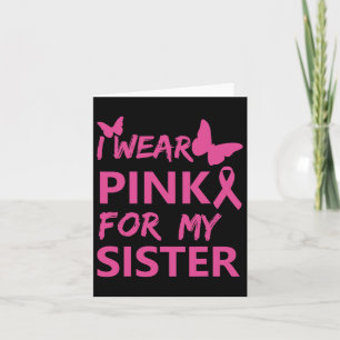 I Wear Pink For My Sister Breast Cancer Awareness Card