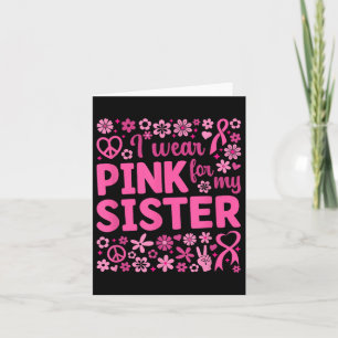 I Wear Pink For My Sister Breast Cancer Awareness Card