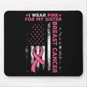 I Wear Pink For My Sister Breast Cancer Awareness Mouse Pad