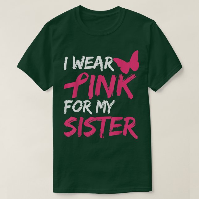 I Wear Pink For My Sister Breast Cancer Awareness  T-Shirt (Design Front)