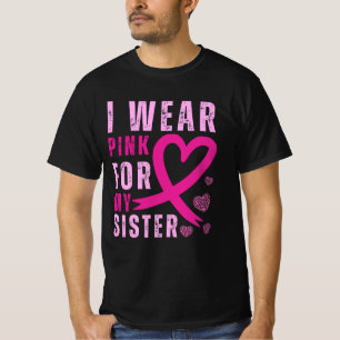 I Wear Pink For My Sister Breast Cancer Awareness T-Shirt