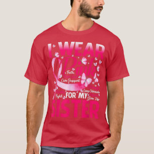 I Wear Pink For My Sister Breast Cancer Awareness  T-Shirt