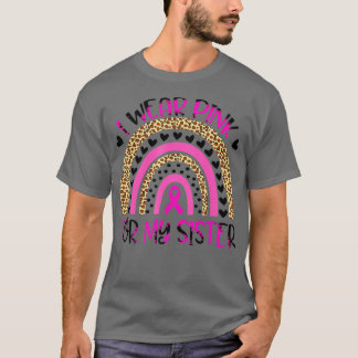 I Wear Pink For My Sister Breast Cancer Awareness T-Shirt