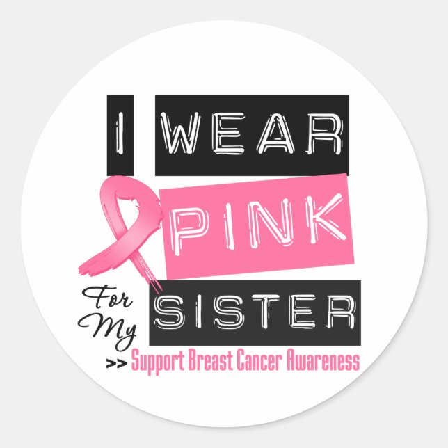 I Wear Pink For My Sister Breast Cancer Classic Round Sticker (Front)