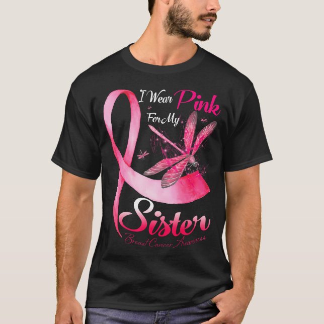 I Wear Pink For My Sister Dragonfly Breast Cancer T-Shirt (Front)