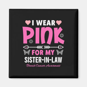 I Wear Pink For My Sister In-Law Breast Cancer Awa Magnet