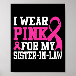 I Wear Pink For My Sister-in-law Breast Cancer Awa Poster