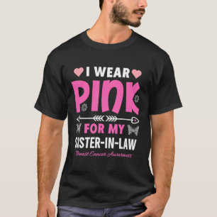 I Wear Pink For My Sister In-Law Breast Cancer Awa T-Shirt