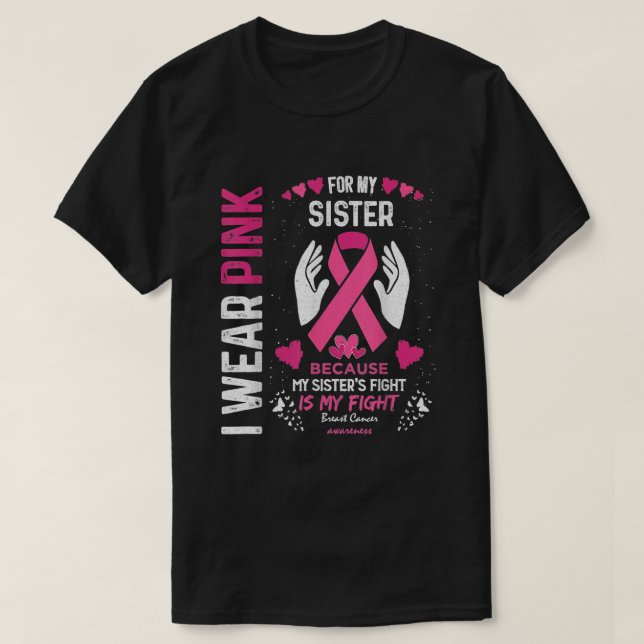 I Wear Pink For My Sister Ribbon Breast Cancer T-Shirt (Design Front)