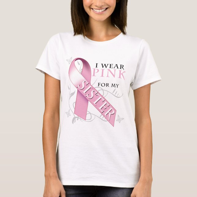 I Wear Pink for my Sister T-Shirt (Front)