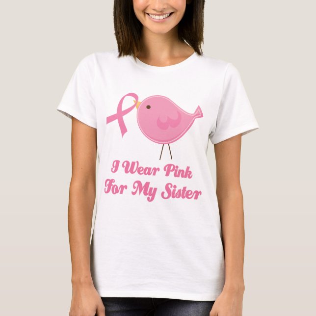 I Wear Pink For My Sister T-Shirt (Front)