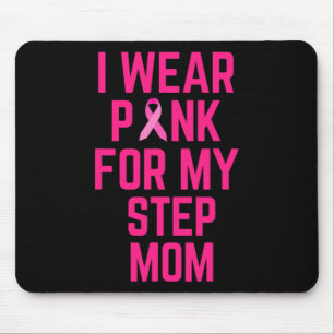 I Wear Pink For My Step Mum Breast Cancer Love  Mouse Pad