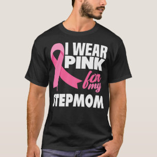 I Wear Pink For My Stepmom Breast Cancer Awareness T-Shirt