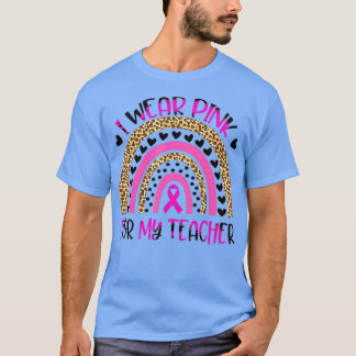 I Wear Pink For My Teacher Breast Cancer Awareness T-Shirt