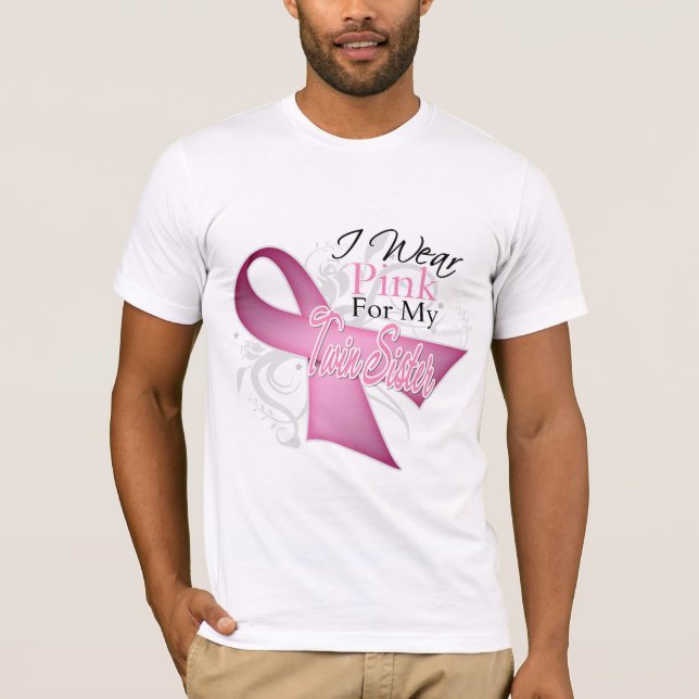 I Wear Pink For My Twin Sister Breast Cancer T-Shirt (Front)