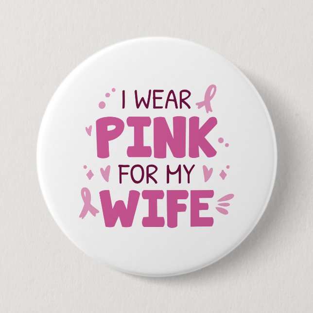 I Wear Pink For My Wife 7.5 Cm Round Badge (Front)