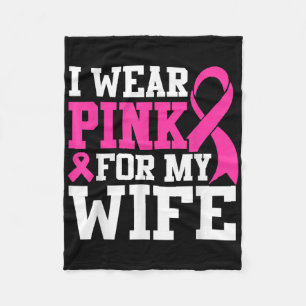 I Wear Pink For My Wife Breast Cancer Awareness _1 Fleece Blanket