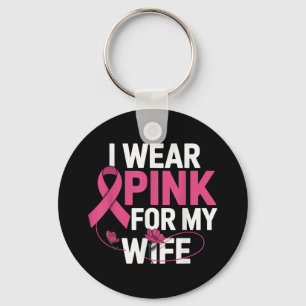 I Wear Pink For My Wife Breast Cancer Awareness _2 Key Ring