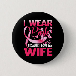 I Wear Pink For My Wife Breast Cancer Awareness Bu 6 Cm Round Badge