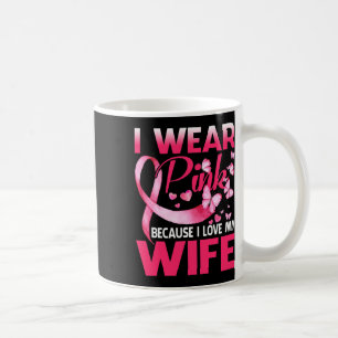 I Wear Pink For My Wife Breast Cancer Awareness Bu Coffee Mug